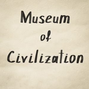 Museum of Civilization at Hudson