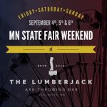 MN State Fair Weekend at The Lumberjack