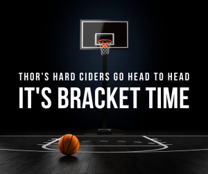 Cider Flight Bracket + Watch March Madness | Thor's Taproom