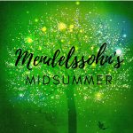 Shakespeare in the Orchard! Mendelssohn’s Midsummer