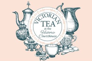 Victorian Tea at the Historic Courthouse