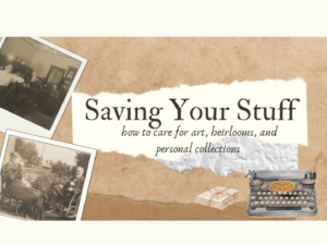 Saving Your Stuff: How to Care for Art, Heirlooms, and Personal Collections with Megan Narvey