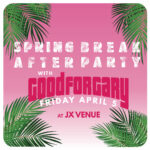 Spring Break After Party with Good For Gary